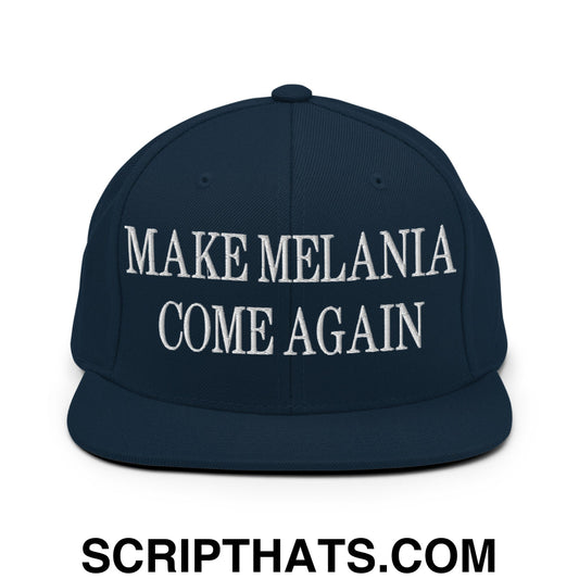 Make Melania Come Again Embroidered Flat Bill Brim Snapback Hat Dark Navy