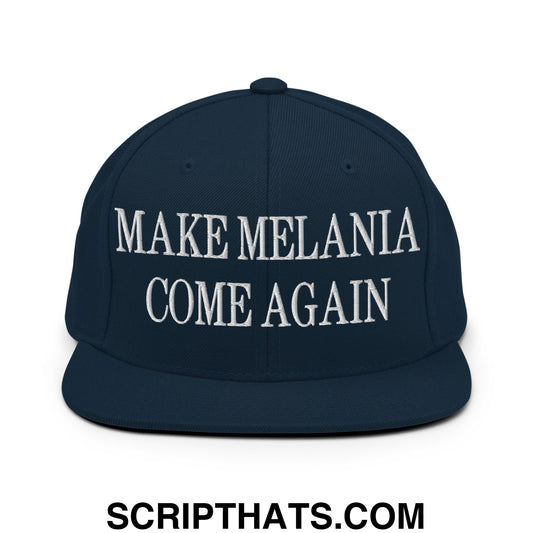 Make Melania Come Again Embroidered Flat Bill Brim Snapback Hat Dark Navy