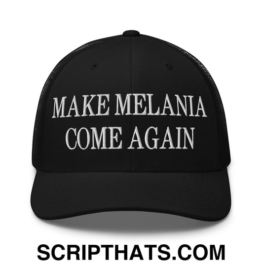 Make Melania Come Again Embroidered Mesh Trucker Hat Black