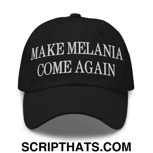 Make Melania Come Again Embroidered Unstructured Dad Hat Black