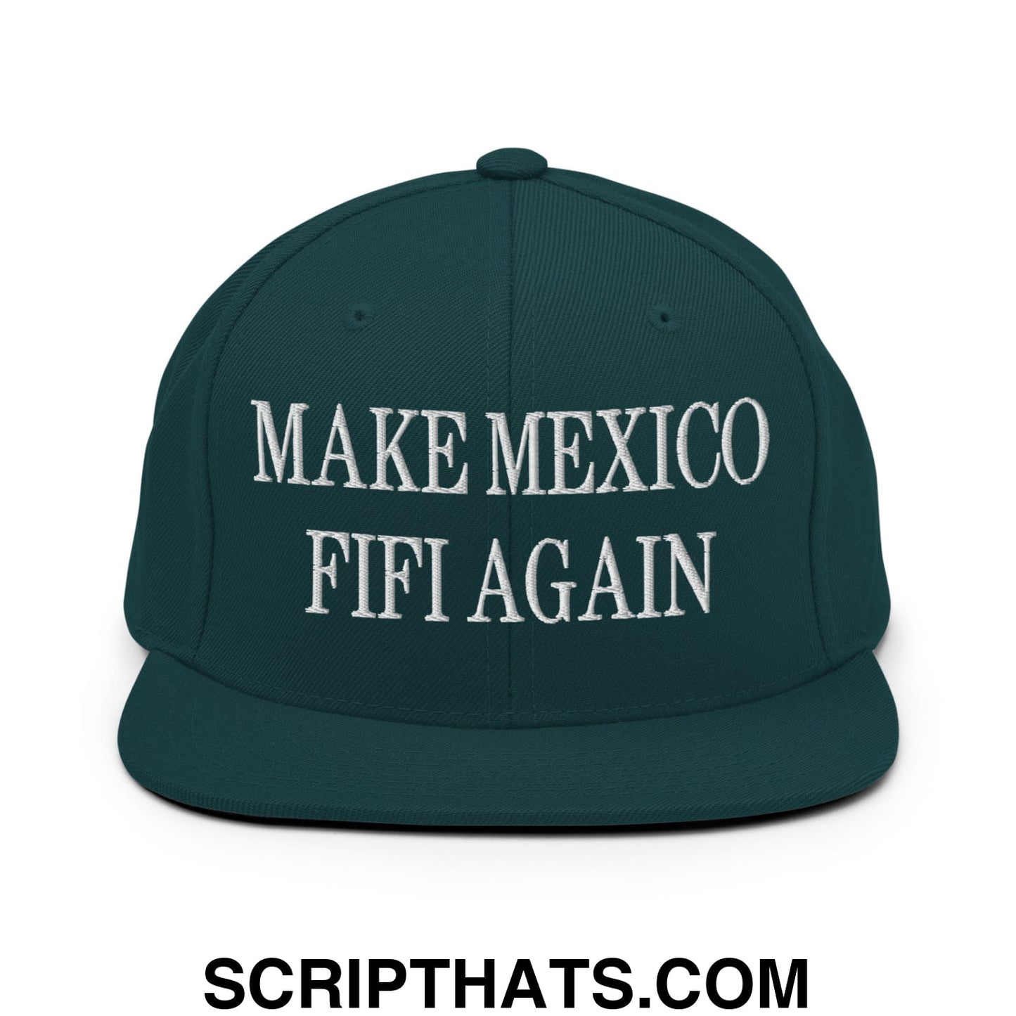 Make Mexico FIFI Again Embroidered Flat Bill Brim Snapback Hat Spruce