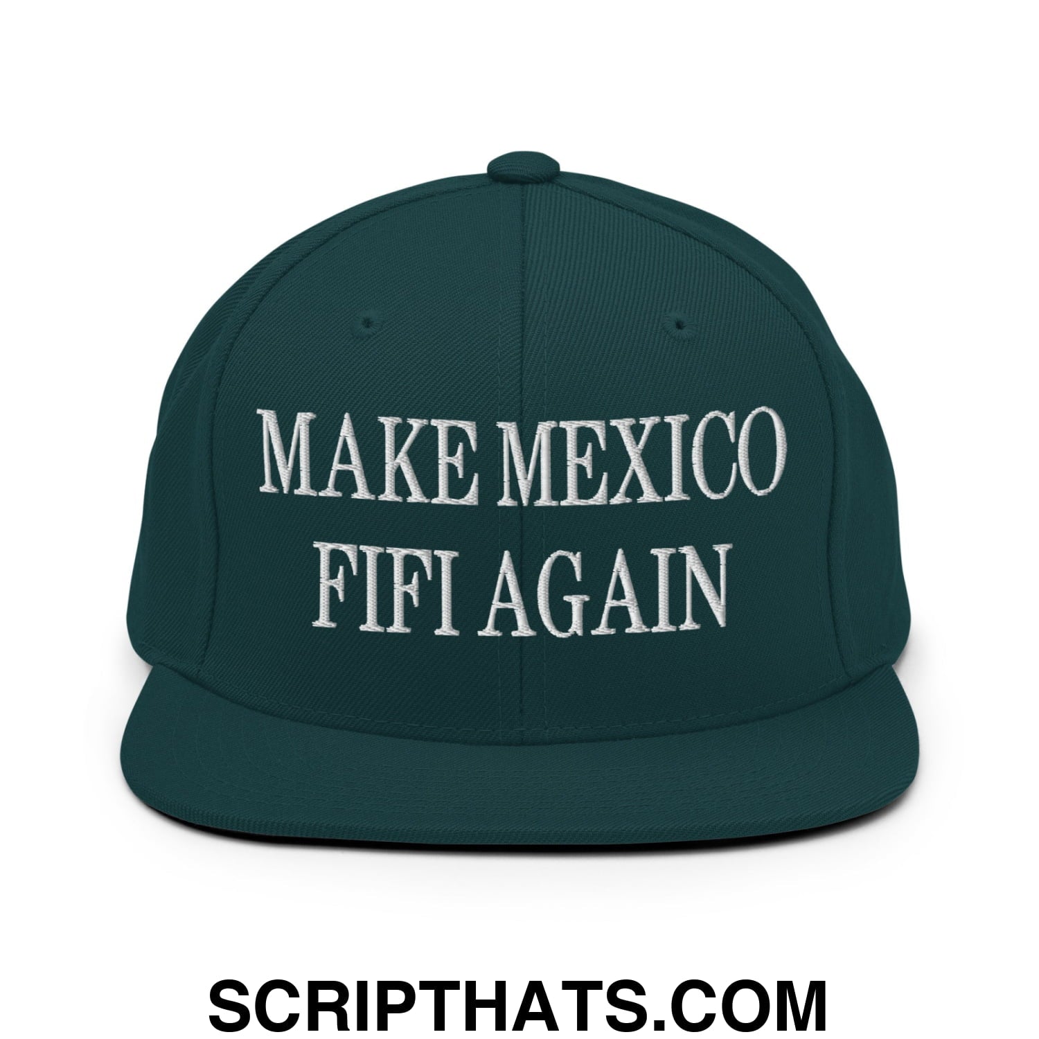Make Mexico FIFI Again Embroidered Flat Bill Brim Snapback Hat Spruce