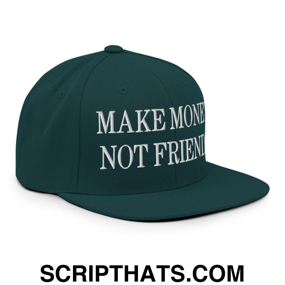 Make Money Not Friends Embroidered Flat Bill Brim Snapback Hat Spruce