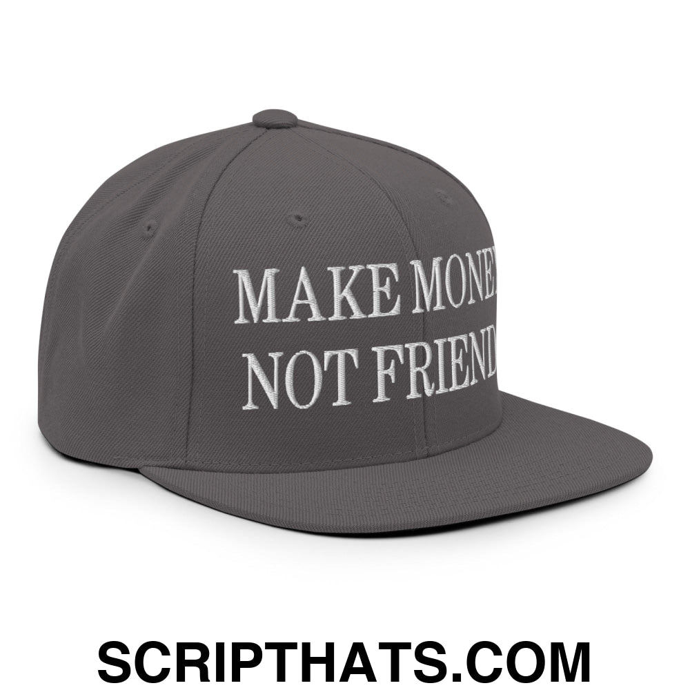 Make Money Not Friends Embroidered Flat Bill Brim Snapback Hat Dark Grey