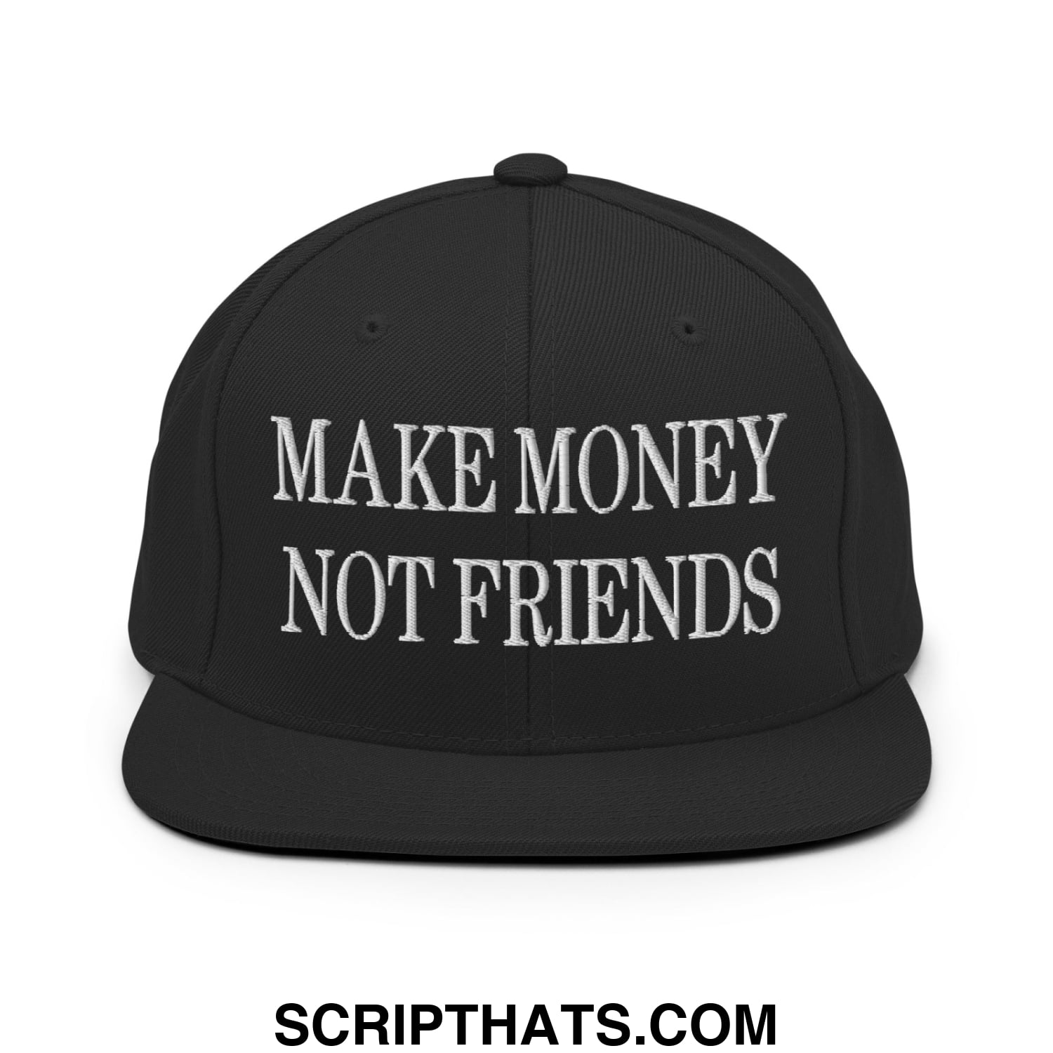 Black snapback hat with white embroidered make money not friends text and flat bill brim design