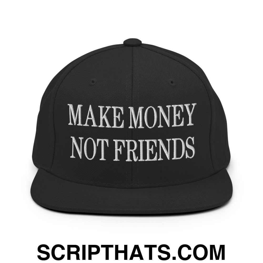 Make Money Not Friends Embroidered Flat Bill Brim Snapback Hat Black