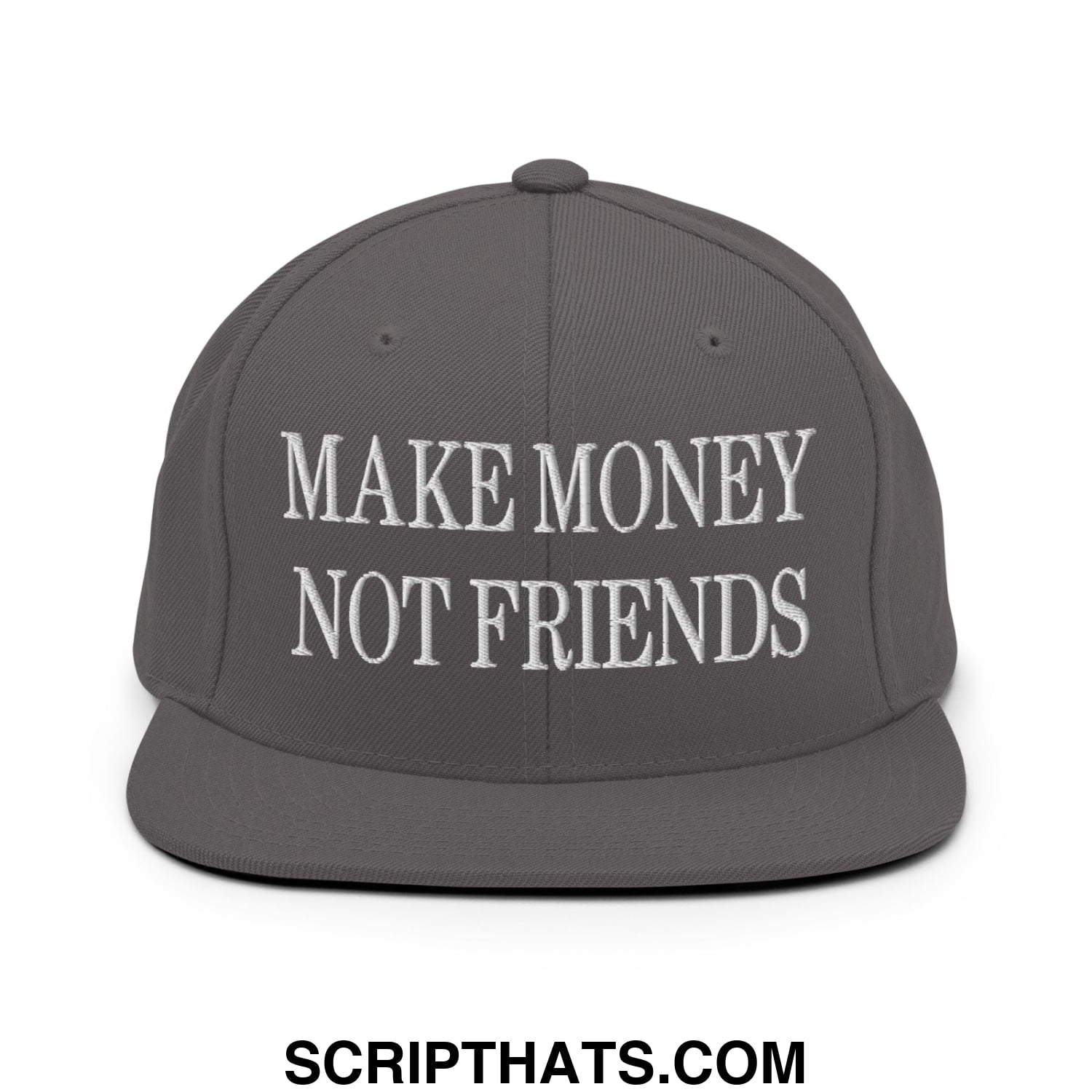 Gray snapback hat with white embroidered make money not friends text and a flat bill brim for casual wear