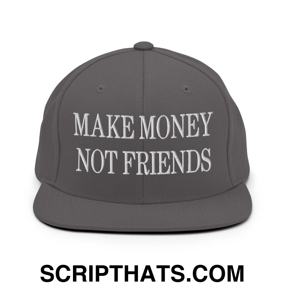 Make Money Not Friends Embroidered Flat Bill Brim Snapback Hat Dark Grey