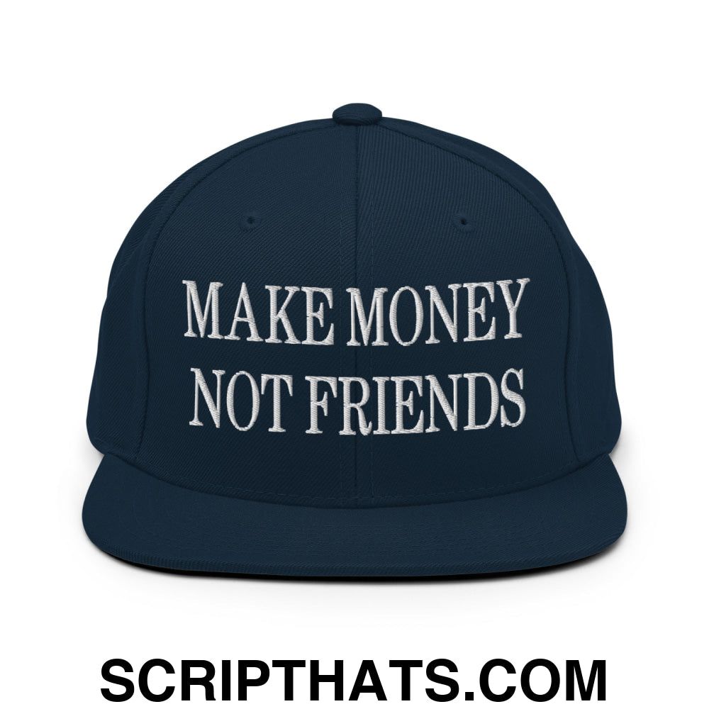 Make Money Not Friends Embroidered Flat Bill Brim Snapback Hat Dark Navy