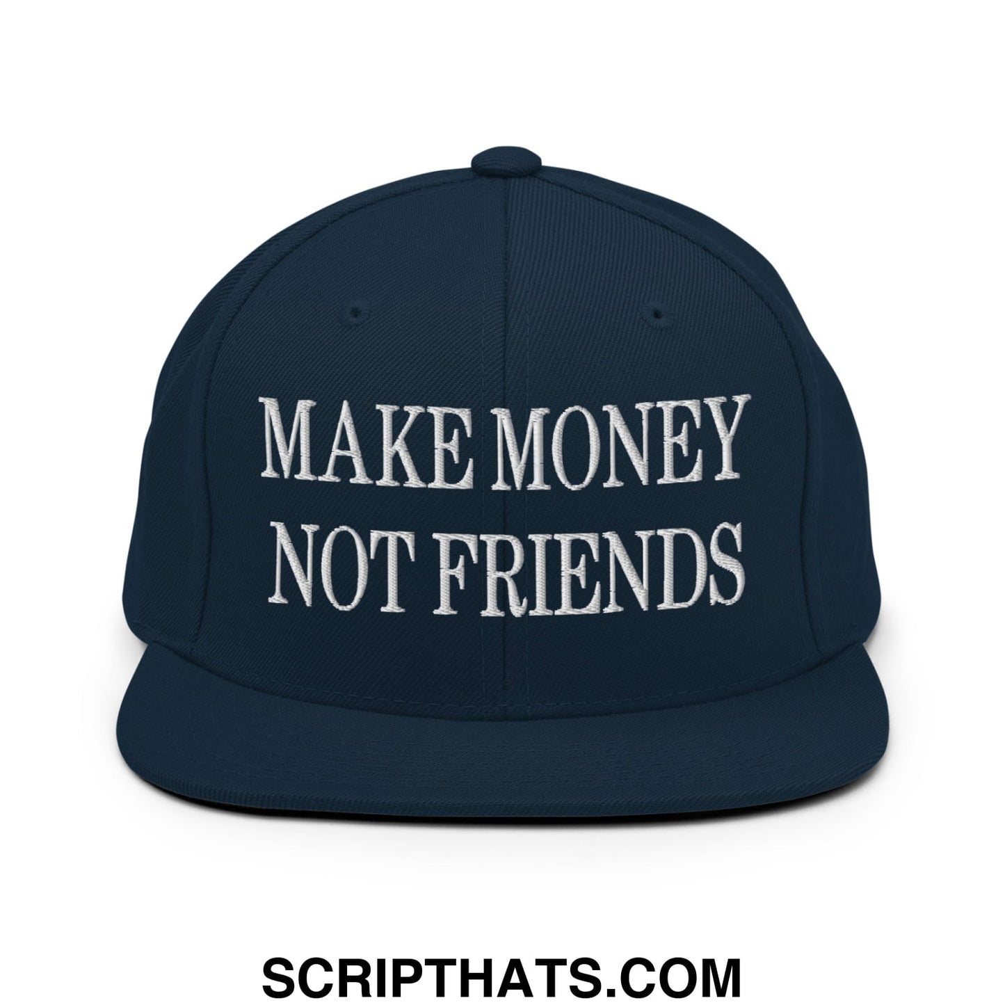 Navy blue snapback hat with white embroidered make money not friends text and flat bill brim design