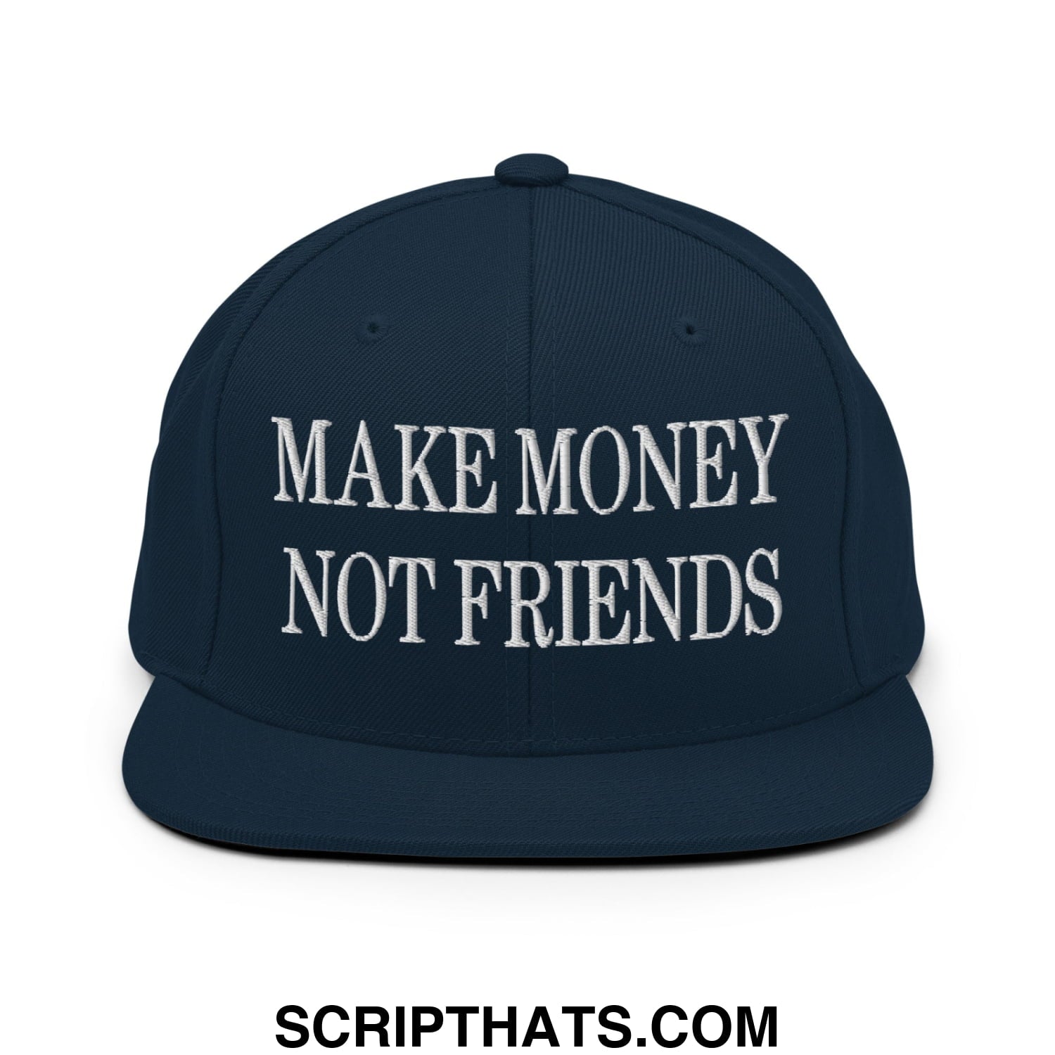 Navy blue snapback hat with white embroidered make money not friends text and flat bill brim design