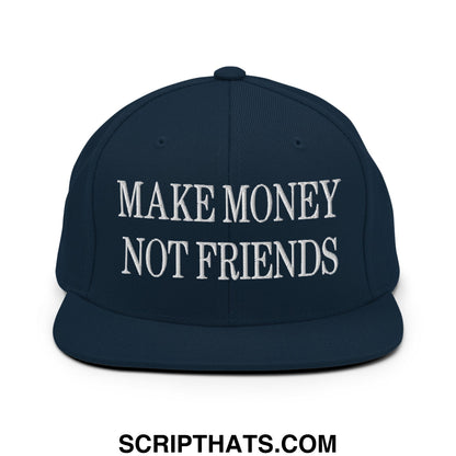 Navy blue snapback hat with white embroidered make money not friends text and flat bill brim design