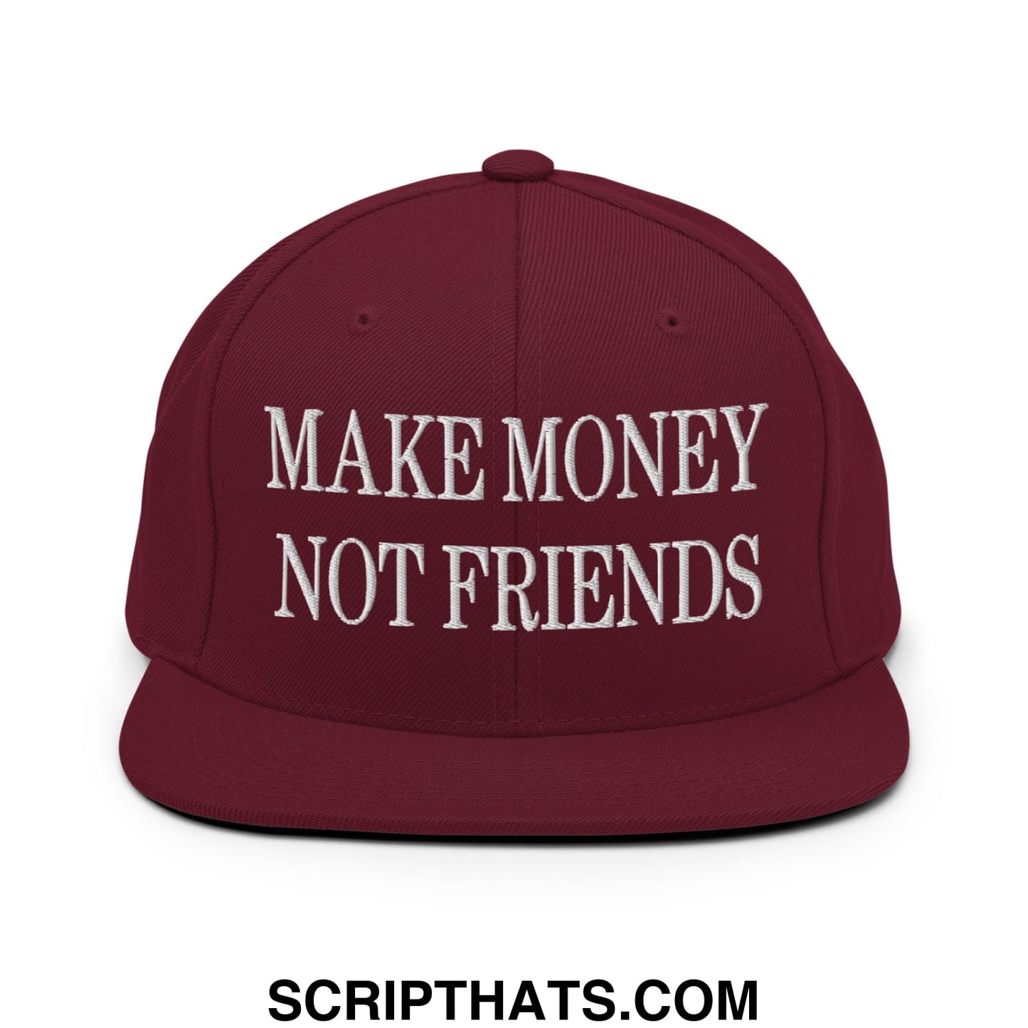 Maroon snapback hat with white embroidered make money not friends text flat bill brim style