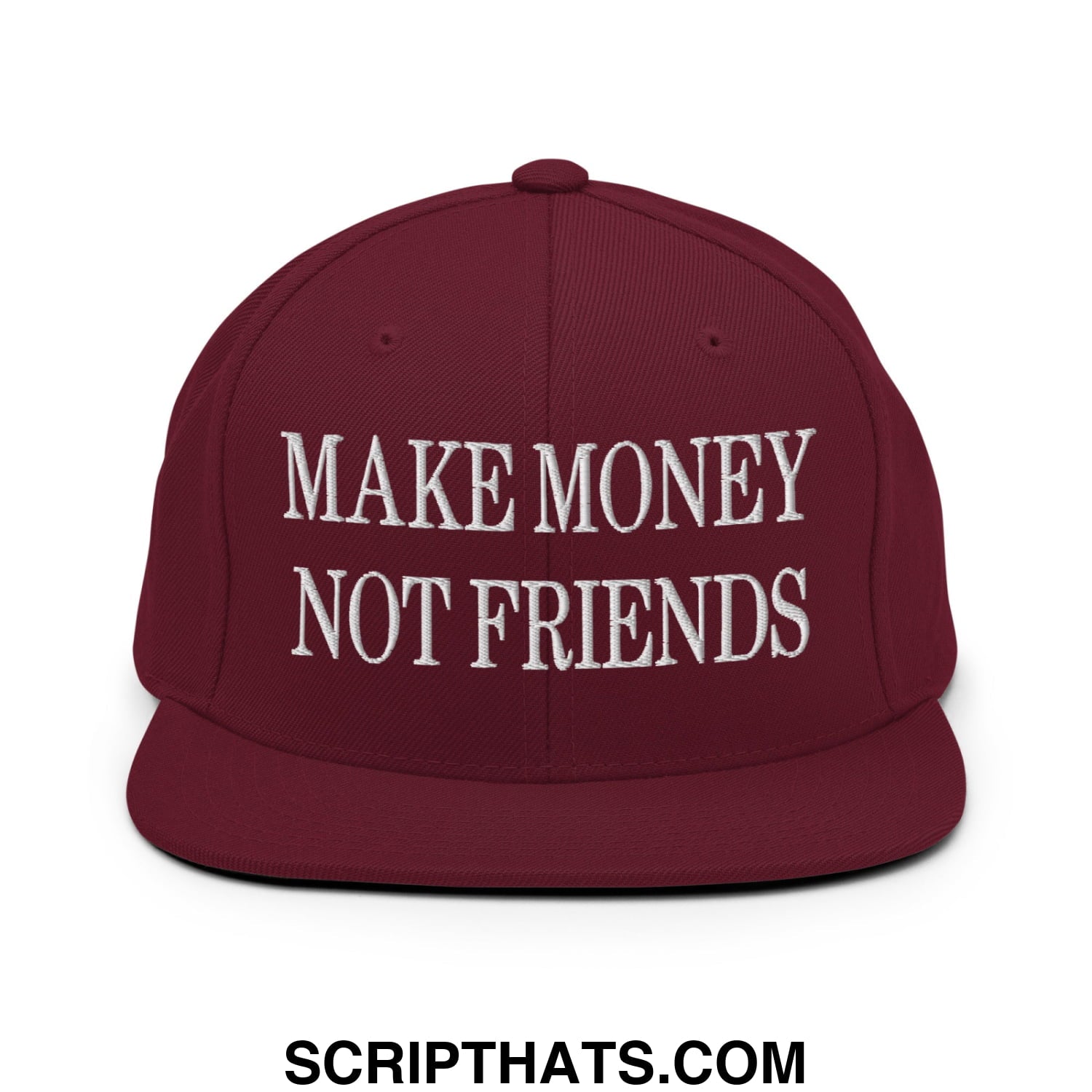 Maroon snapback hat with white embroidered make money not friends text flat bill brim style