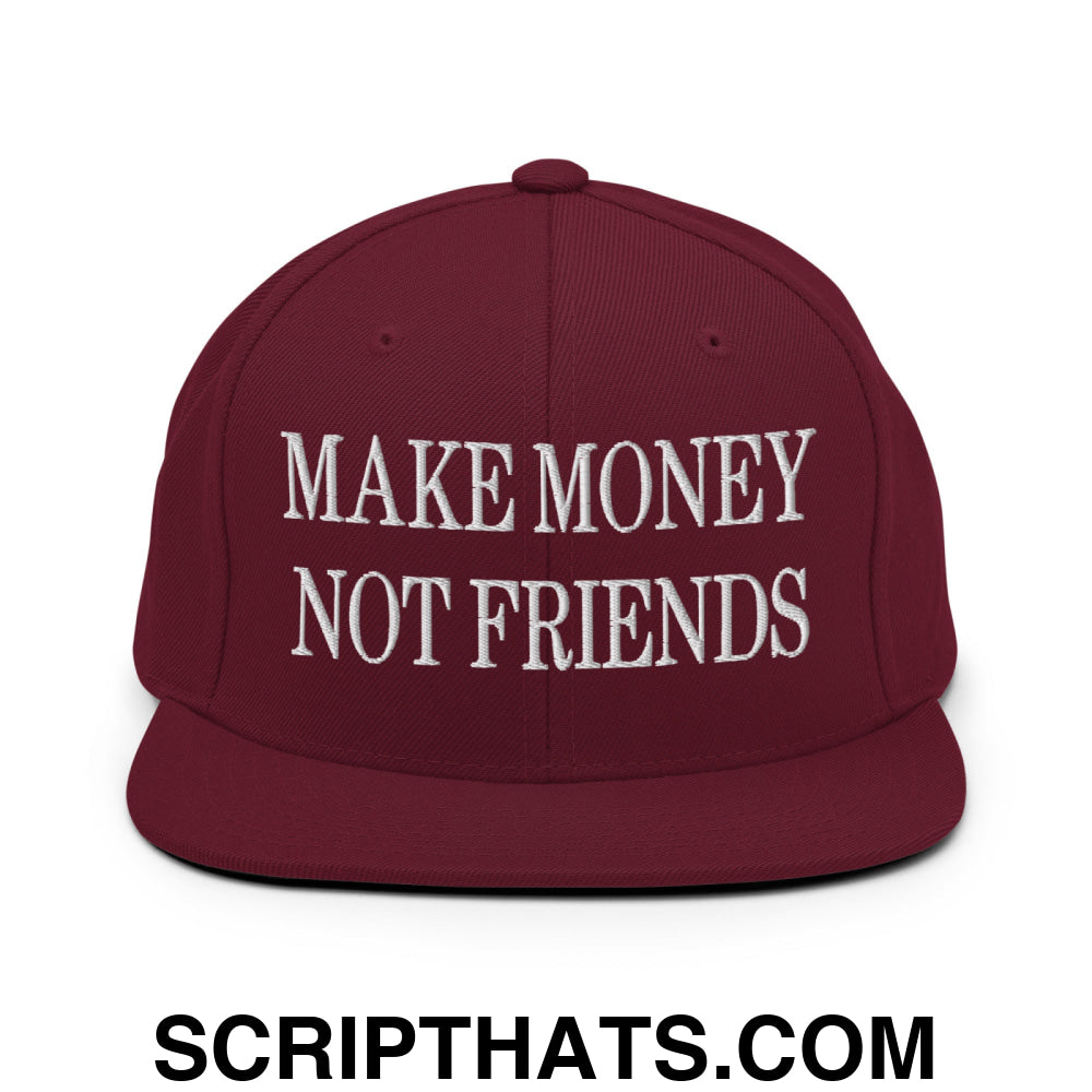 Make Money Not Friends Embroidered Flat Bill Brim Snapback Hat Maroon