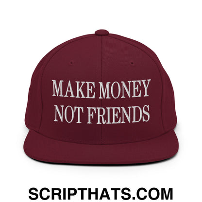 Make Money Not Friends Embroidered Flat Bill Brim Snapback Hat Maroon