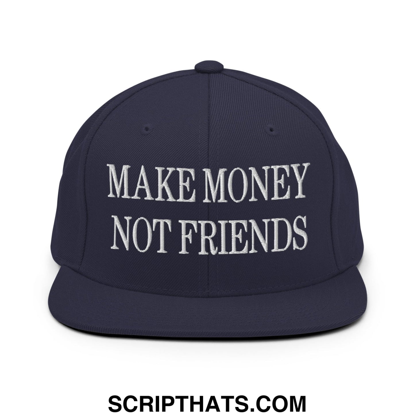 Navy blue snapback hat with white embroidered make money not friends text and flat bill brim design