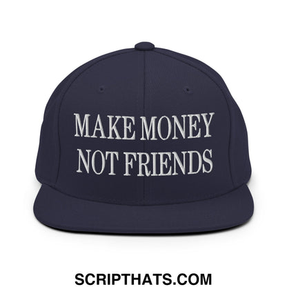 Navy blue snapback hat with white embroidered make money not friends text and flat bill brim design