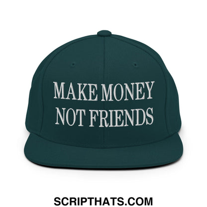 Dark green snapback hat with white embroidered make money not friends text and flat bill brim design