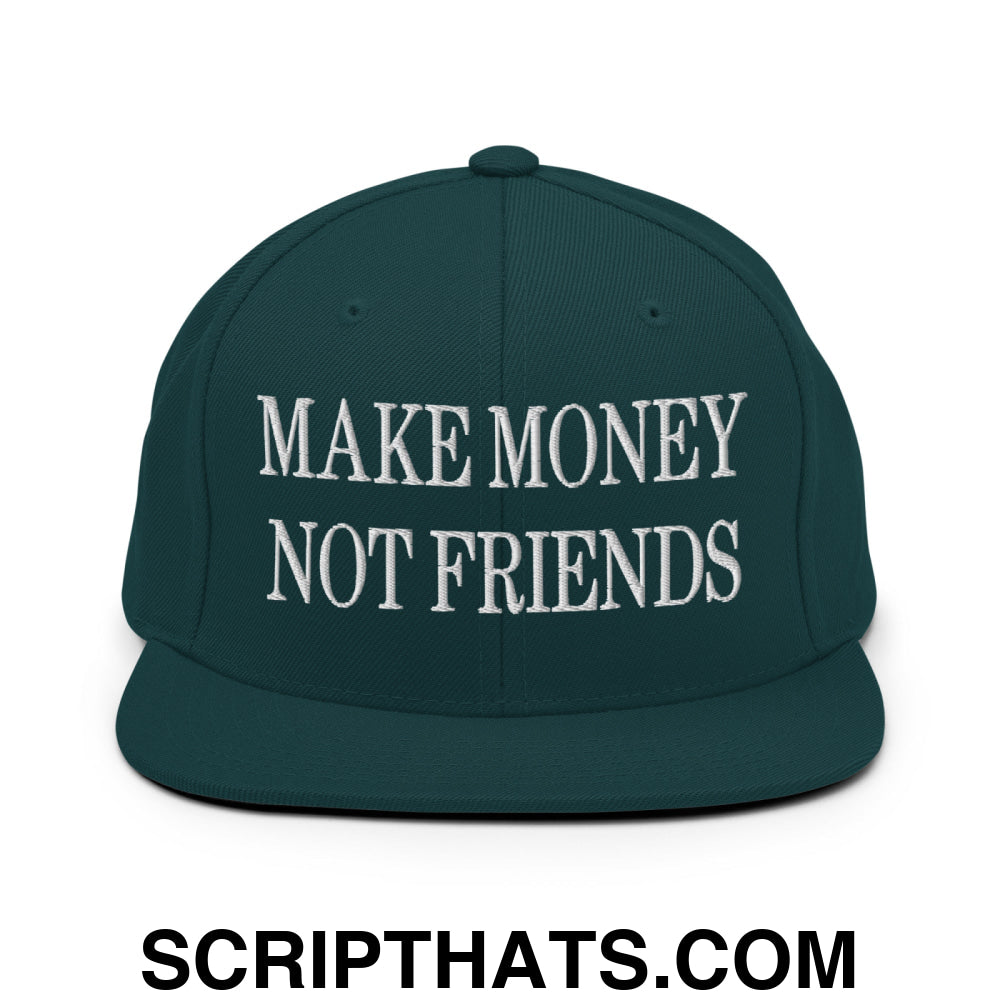 Make Money Not Friends Embroidered Flat Bill Brim Snapback Hat Spruce