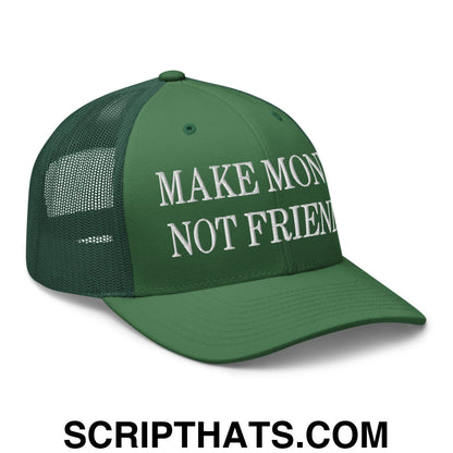 Make Money Not Friends Embroidered Mesh Trucker Hat Evergreen