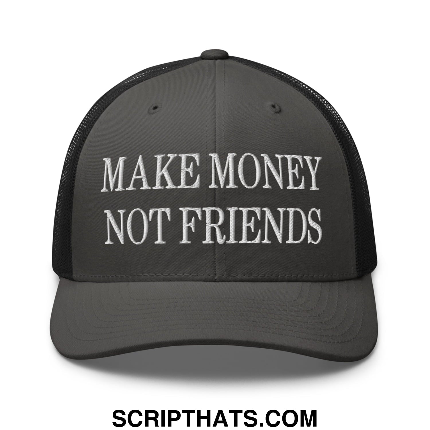 Dark gray mesh trucker hat with white embroidered make money not friends text on front panel