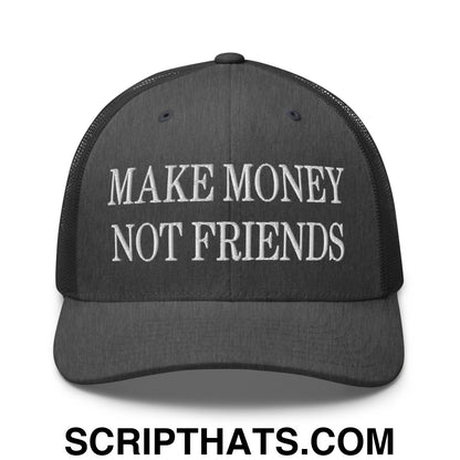Make Money Not Friends Embroidered Mesh Trucker Hat Dark Heather Gray
