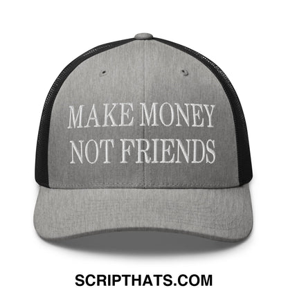 Gray make money not friends embroidered mesh trucker hat with black mesh back and white text on front panel