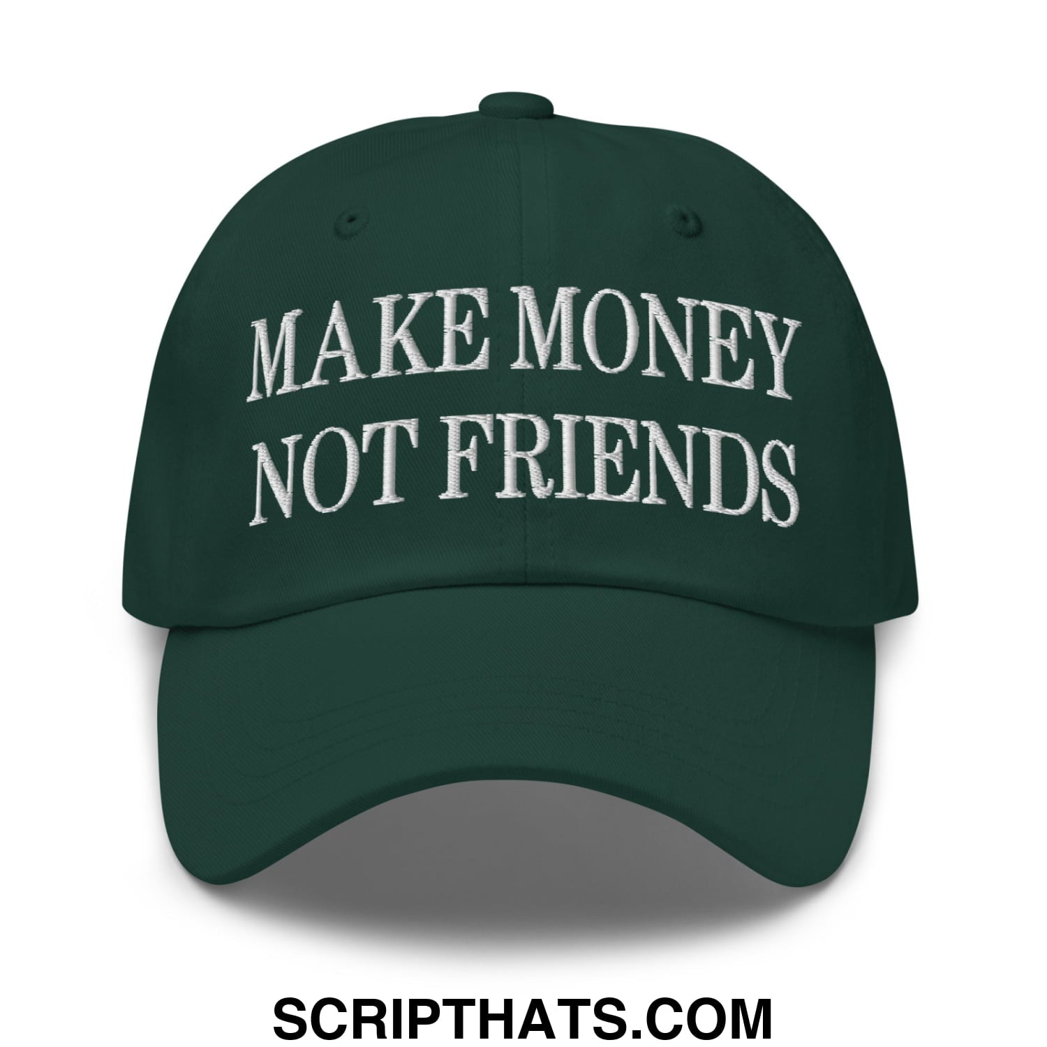 Dark green unstructured dad hat with white embroidered make money not friends text for casual wear