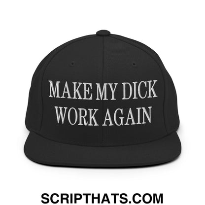 Black snapback hat with white embroidered text make my dick work again featuring a flat bill brim design