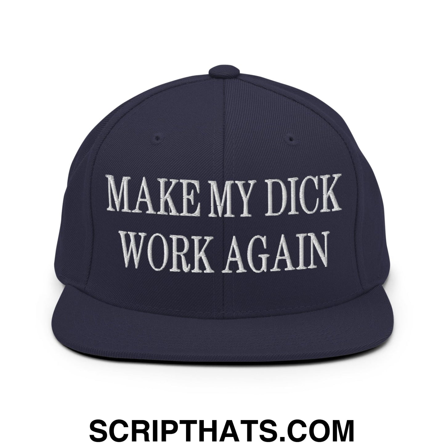 Navy blue snapback hat with white embroidered make my dick work again text and flat bill brim design