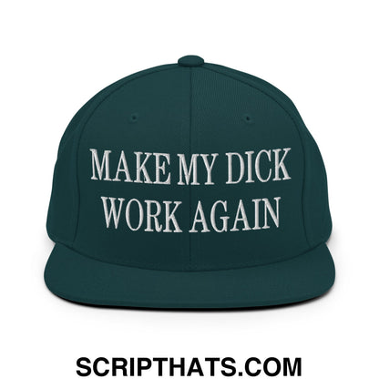 Dark green snapback hat with white embroidered make my dick work again text and a flat bill brim design
