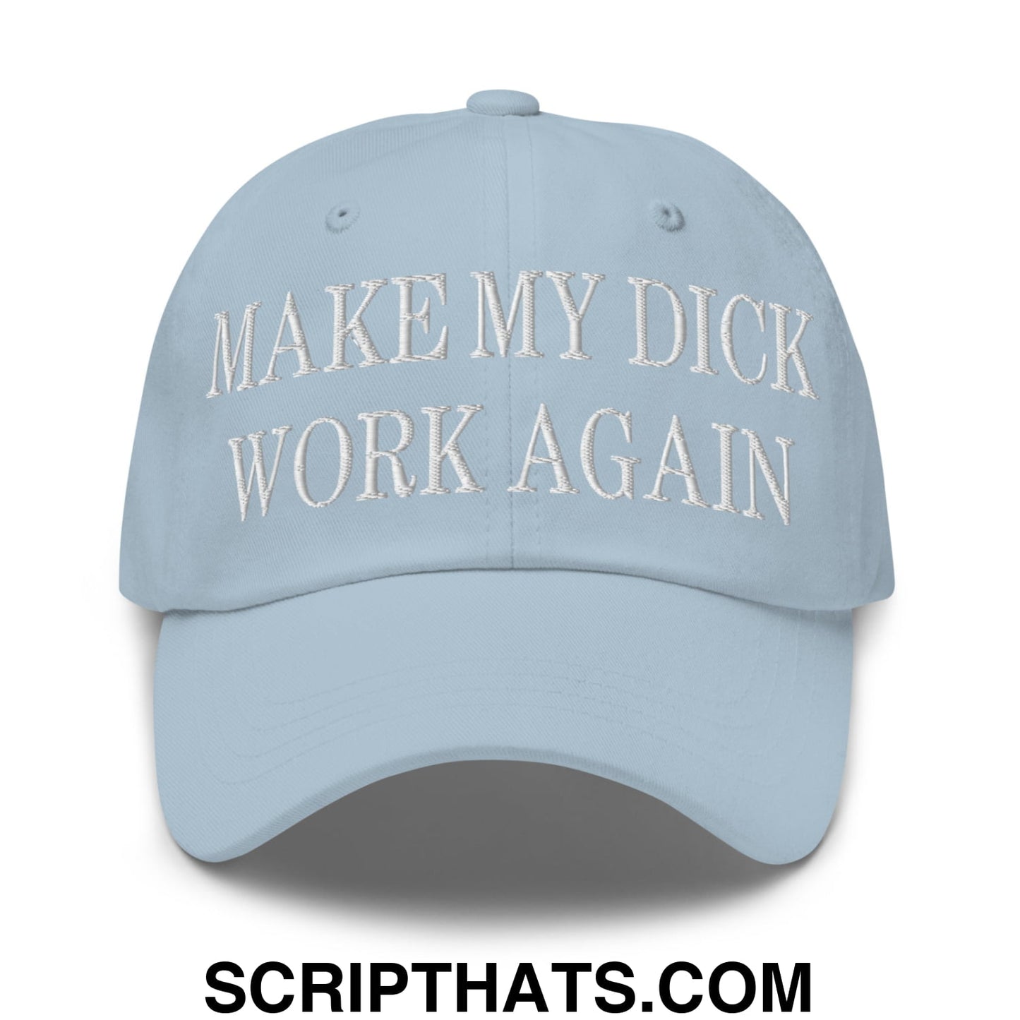 Light blue unstructured dad hat with white embroidered text make my dick work again on front panel