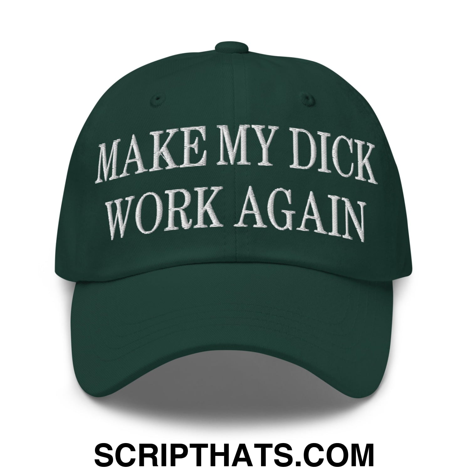 Dark green unstructured dad hat with white embroidered text make my dick work again on the front panel