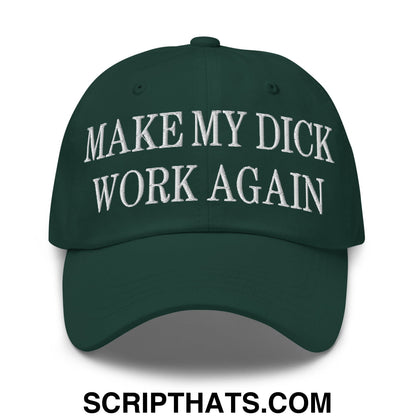 Dark green unstructured dad hat with white embroidered text make my dick work again on the front panel