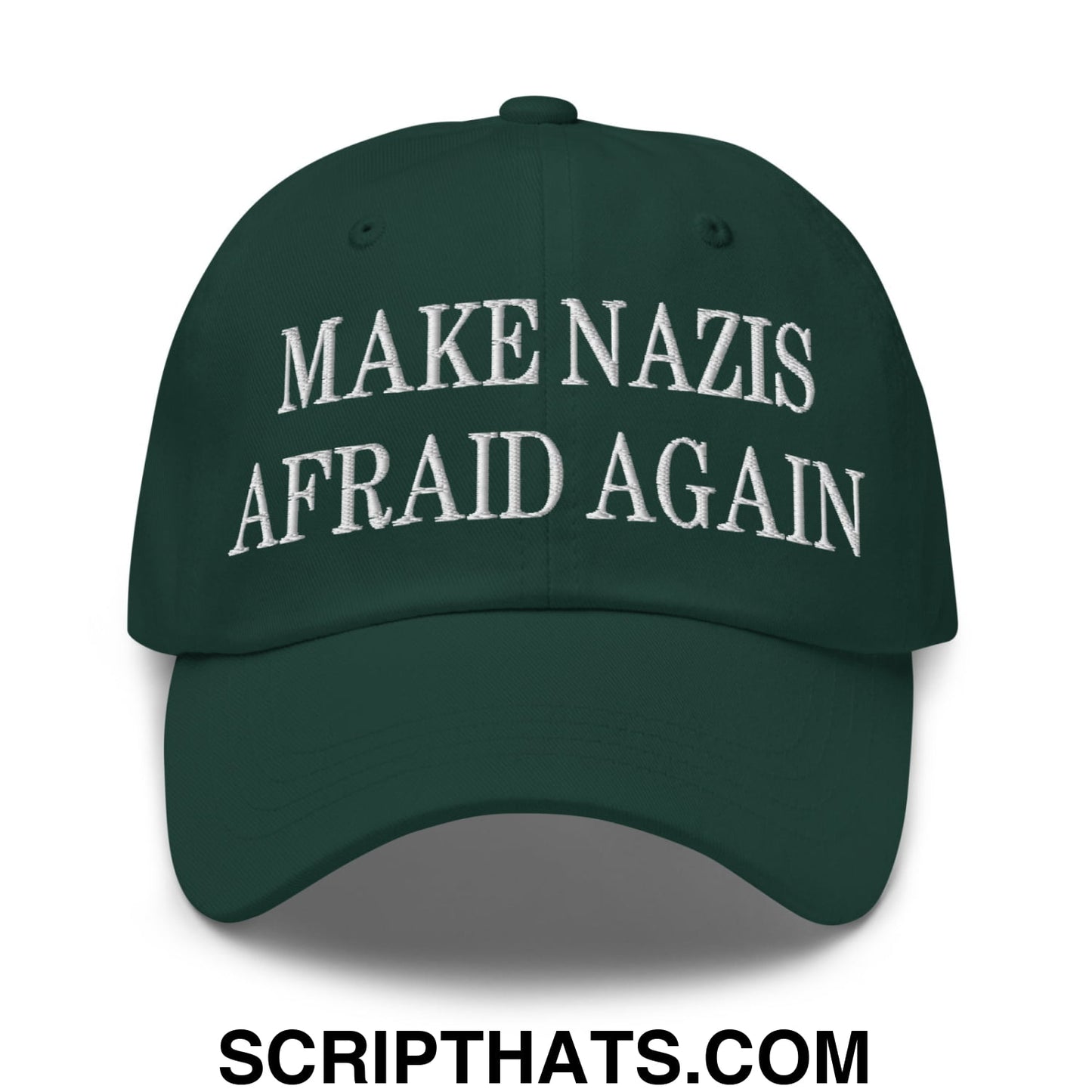 Make Nazis Afraid Again Embroidered Unstructured Dad Hat Spruce