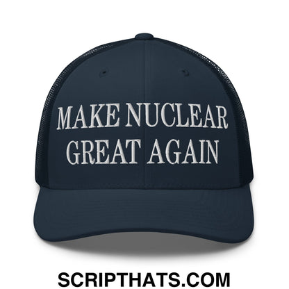 Dark navy mesh trucker hat with white embroidered text reading make nuclear great again on the front panel