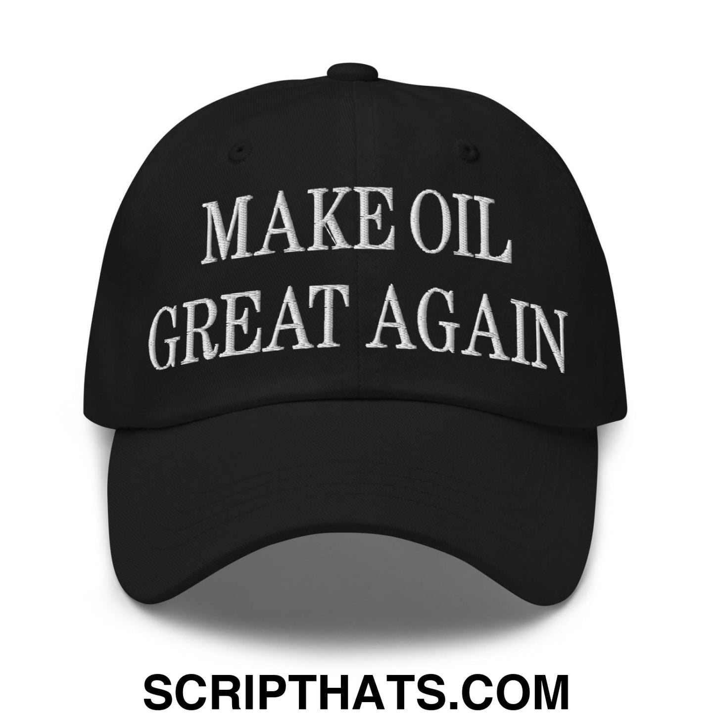 Make Oil Great Again Embroidered Dad Hat Black