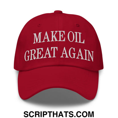 Make Oil Great Again Embroidered Dad Hat Cranberry