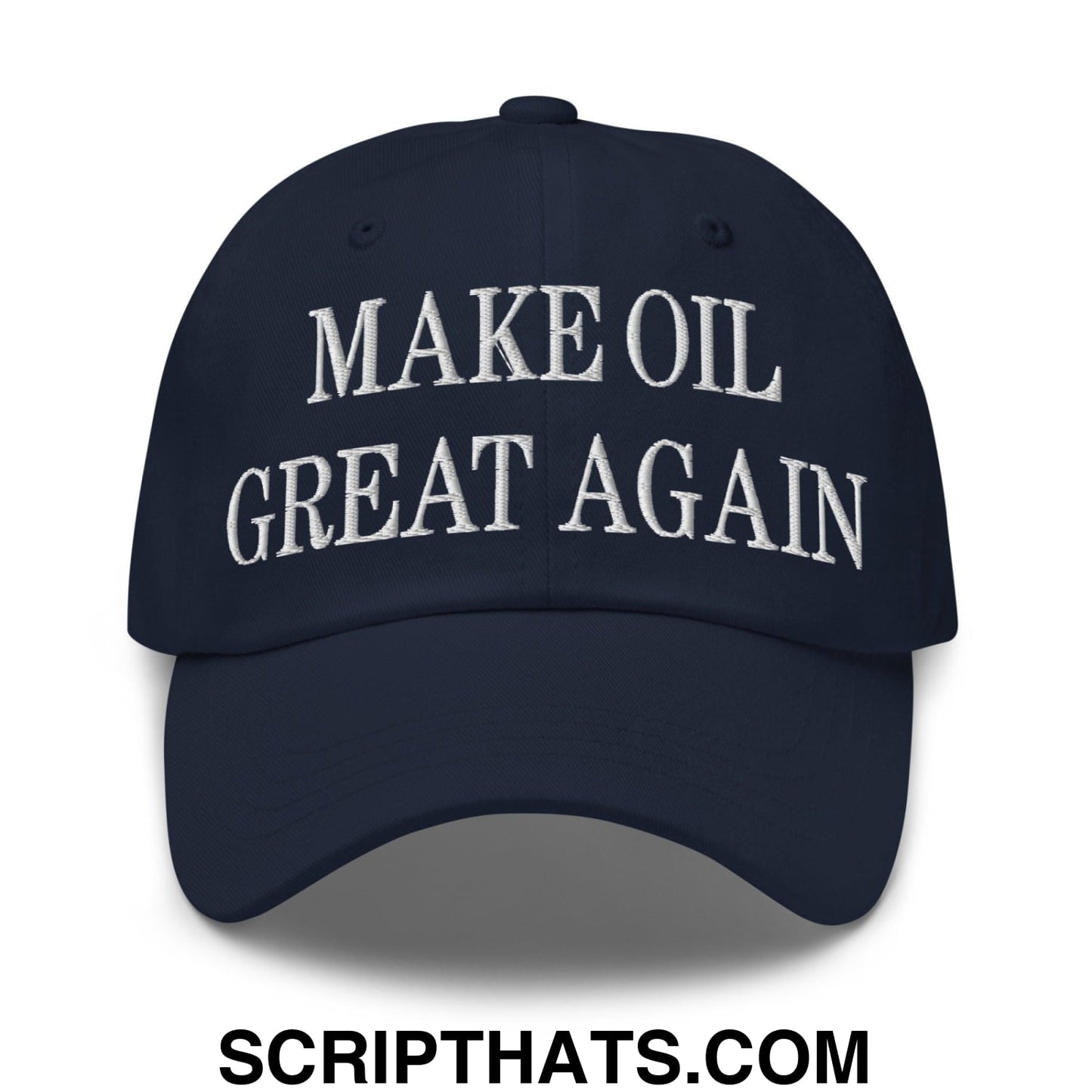 Make Oil Great Again Embroidered Dad Hat Navy