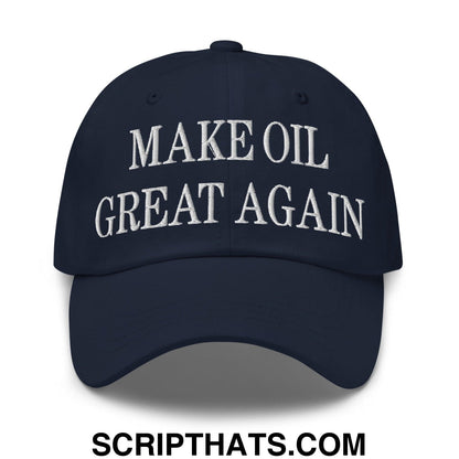 Make Oil Great Again Embroidered Dad Hat Navy