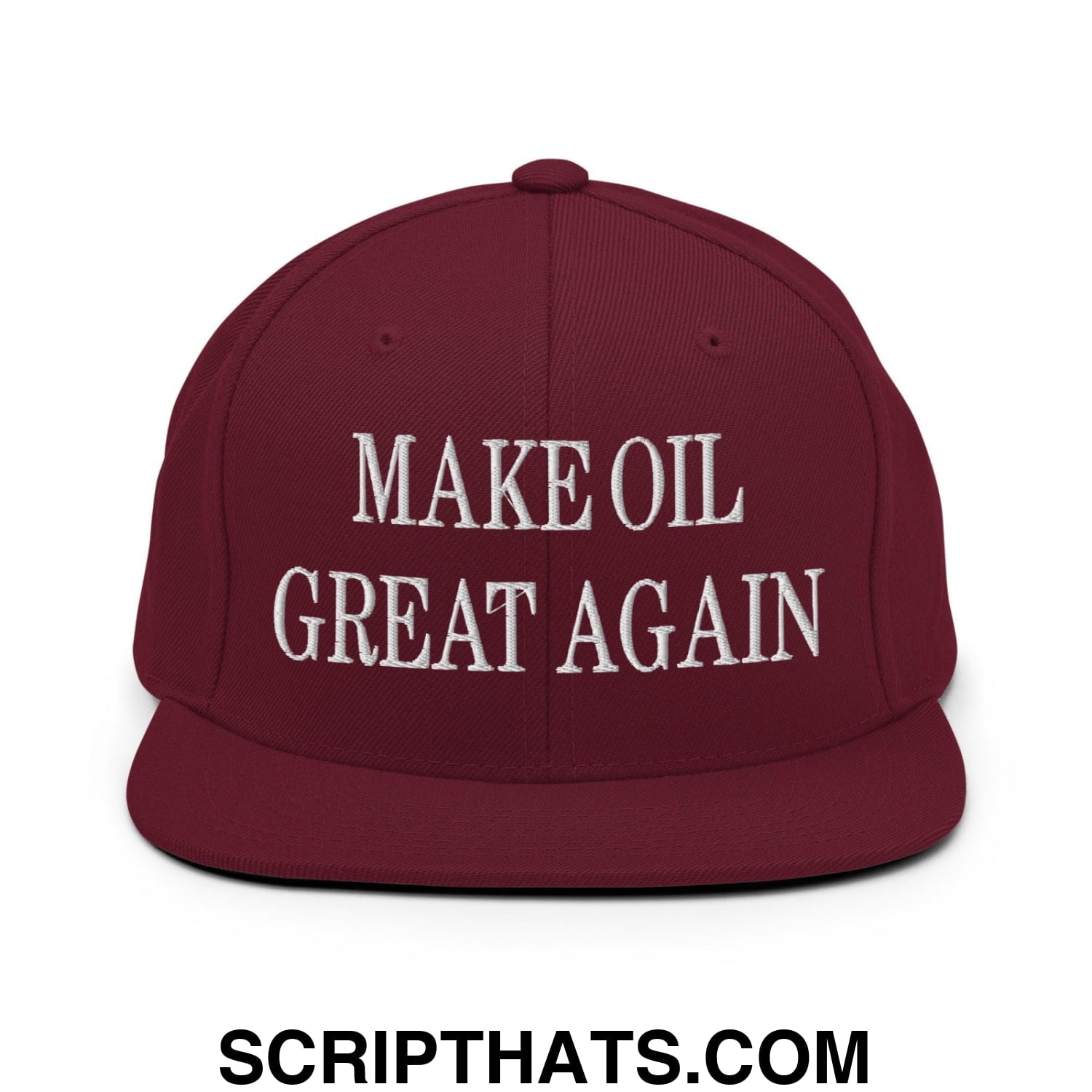 Make Oil Great Again Embroidered Flat Bill Brim Snapback Hat Maroon