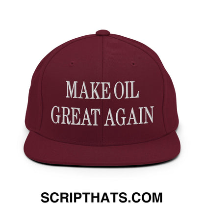 Make Oil Great Again Embroidered Flat Bill Brim Snapback Hat Maroon