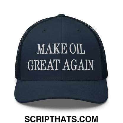 Make Oil Great Again Embroidered Mesh Trucker Hat Navy