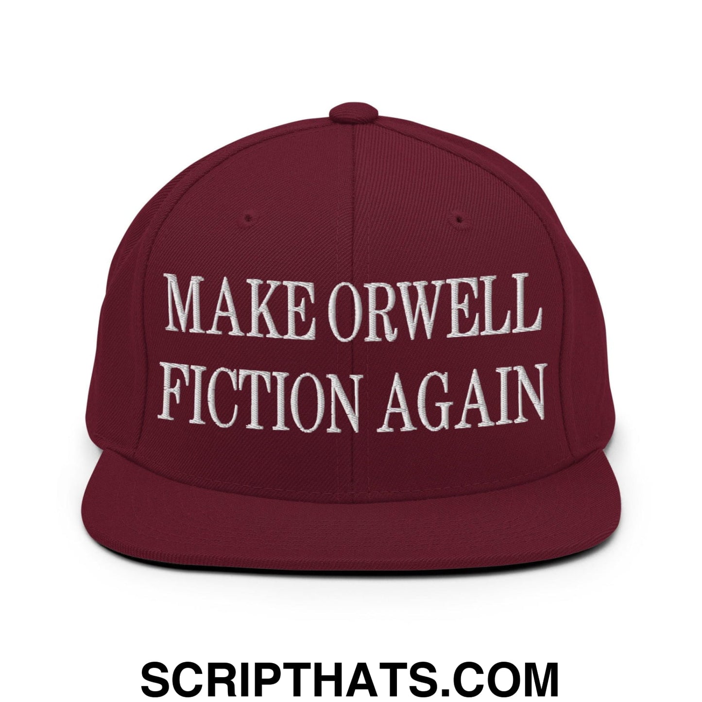 Make Orwell Fiction Again Embroidered Flat Bill Brim Snapback Hat Maroon