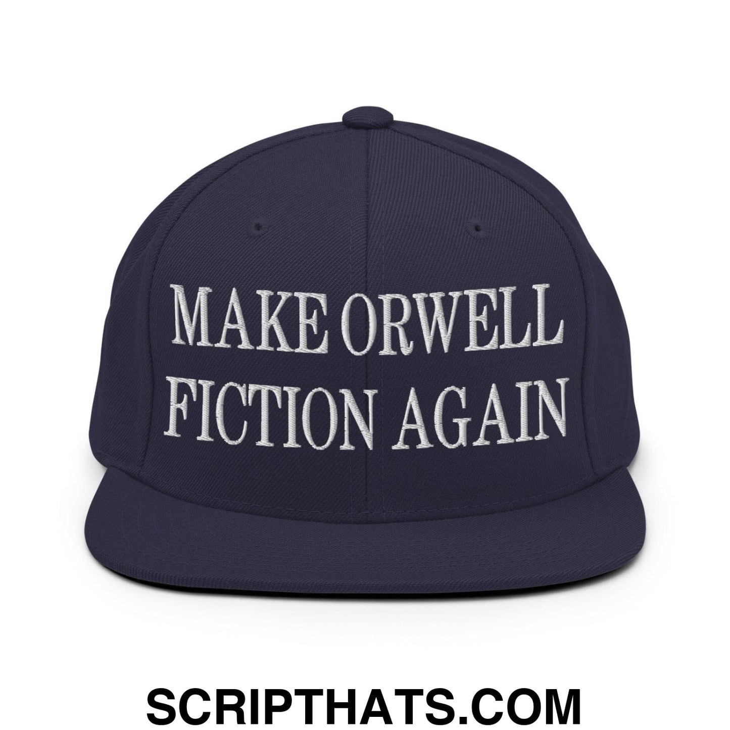Make Orwell Fiction Again Embroidered Flat Bill Brim Snapback Hat Navy