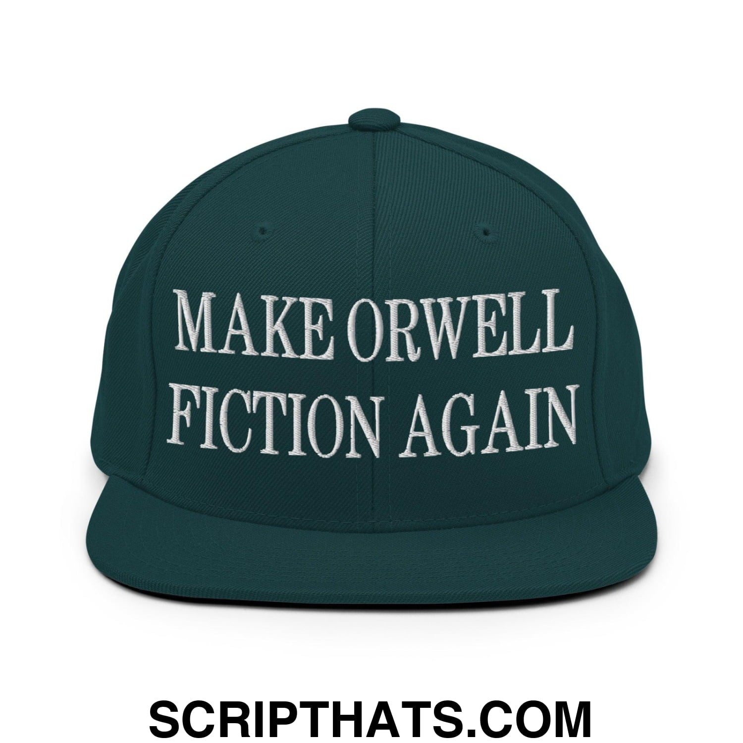 Make Orwell Fiction Again Embroidered Flat Bill Brim Snapback Hat Spruce