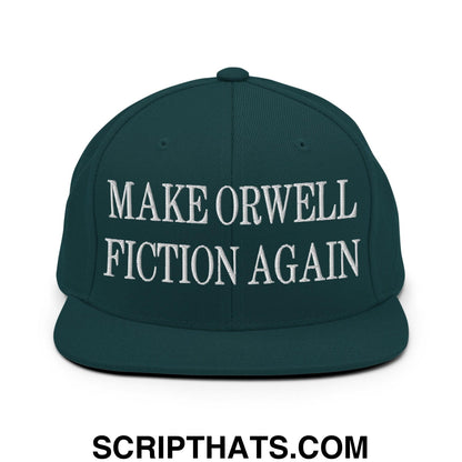 Make Orwell Fiction Again Embroidered Flat Bill Brim Snapback Hat Spruce