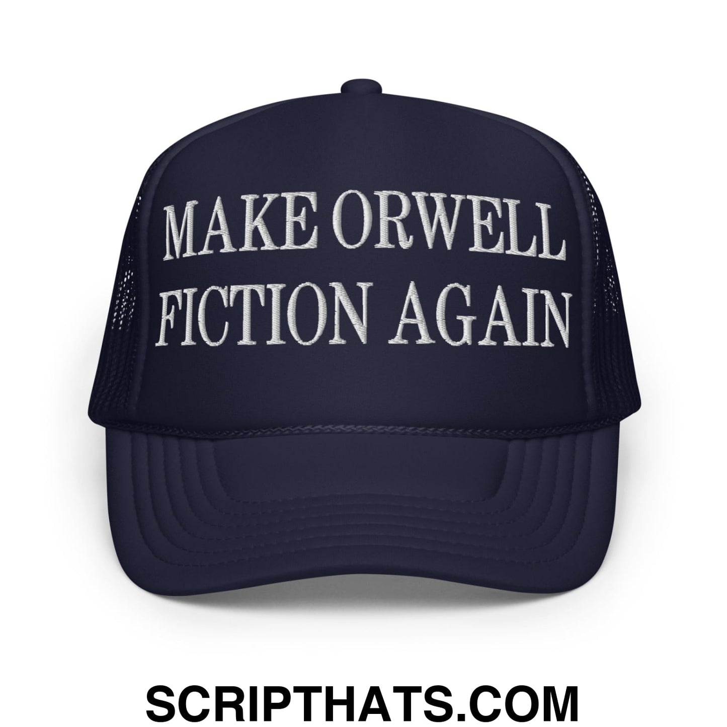 Make Orwell Fiction Again Embroidered Foam Trucker Hat Navy