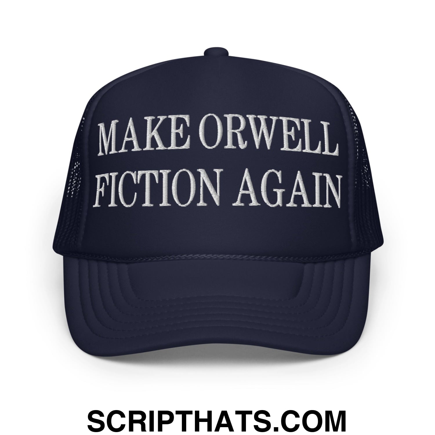 Make Orwell Fiction Again Embroidered Foam Trucker Hat Navy